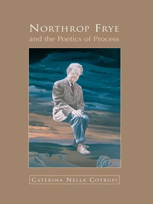 cover image of Northrop Frye and the Poetics of Process